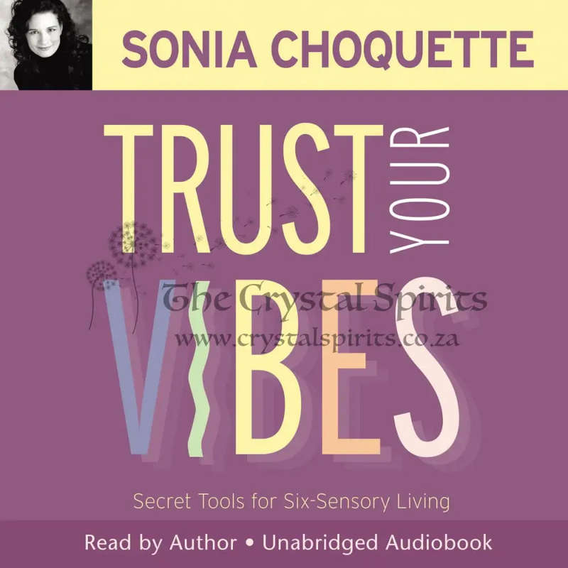 Trust Your Vibes: Secret Tools for Six-Sensory Living Audiobook by Sonia Choquette