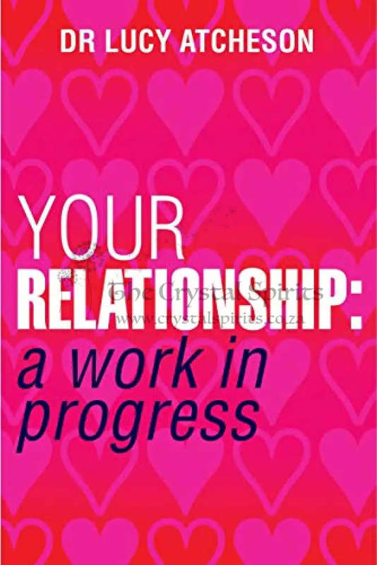 Your Relationship: A Work in Progress by Lucy Atcheson