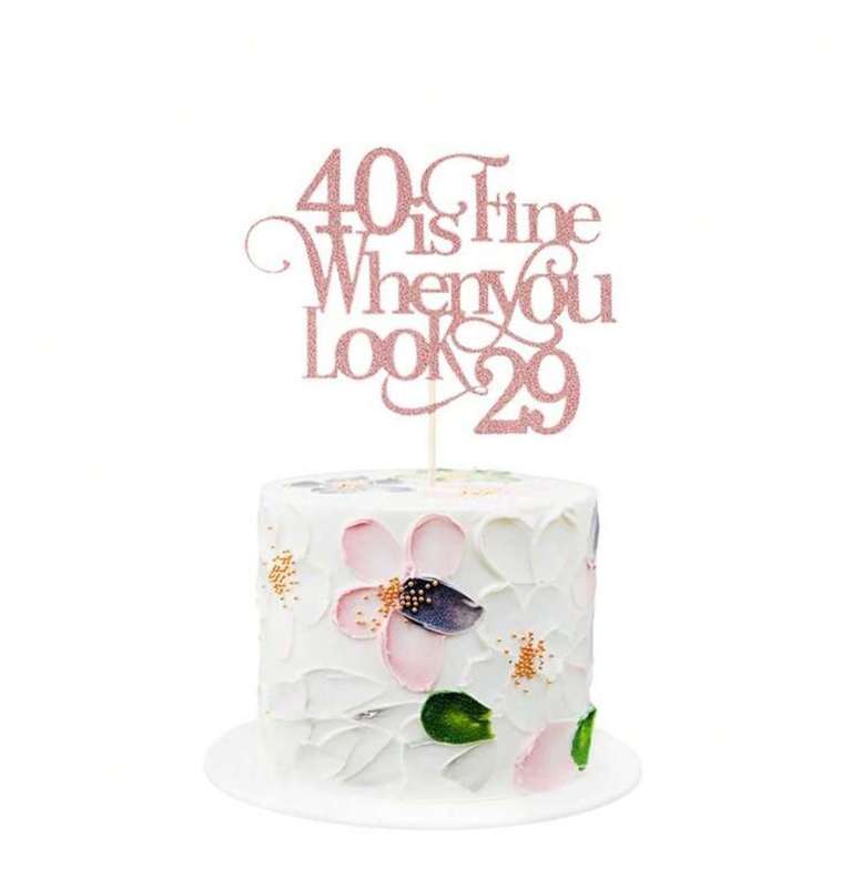 Cardboard Cake Topper 40 Is Fine When You Look 29