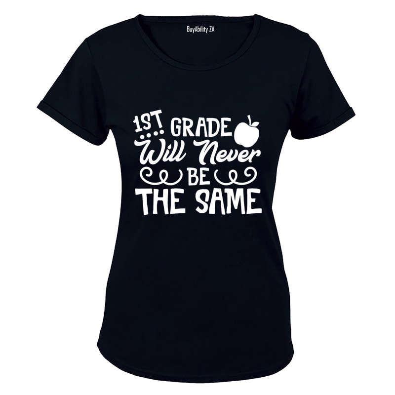 1st Grade Will Never Be The Same - Ladies - T-Shirt