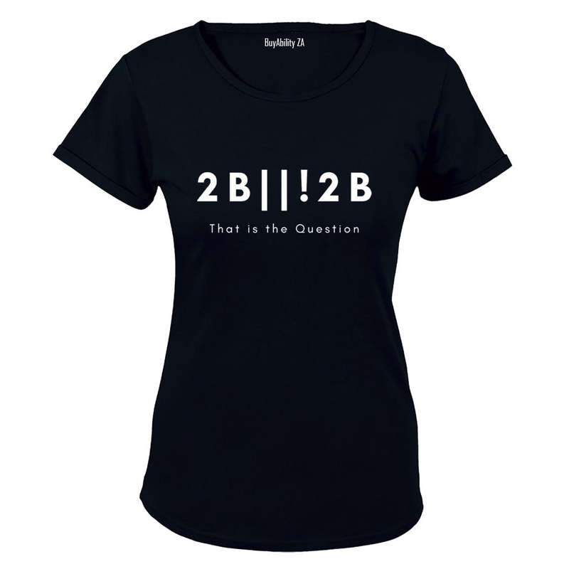2 B or not 2 - Ladies - T-Shirt
