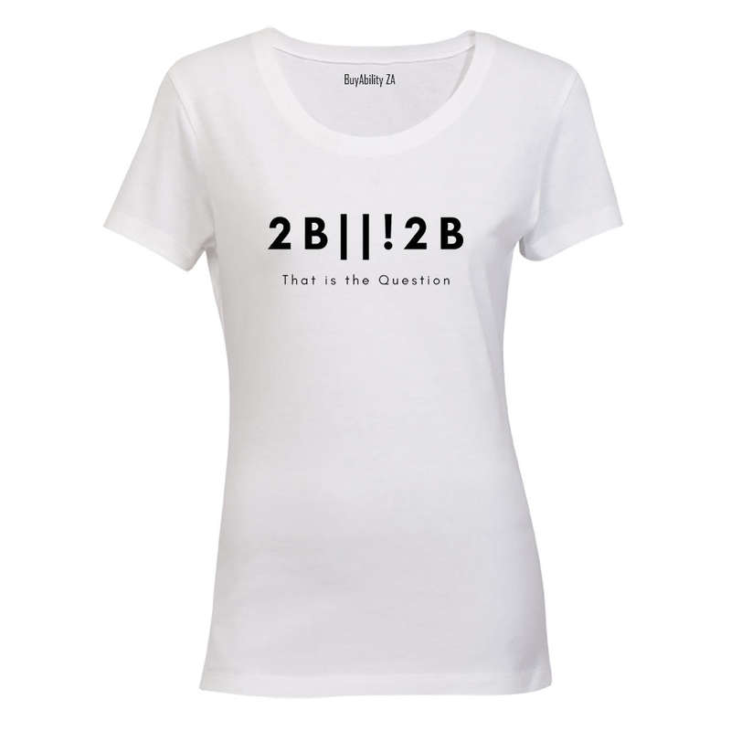 2 B or not 2 - Ladies - T-Shirt