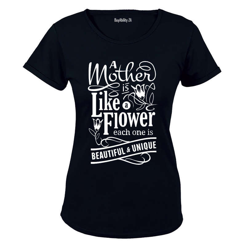 A Mother is like a Flower - Beautiful and Unique - Ladies - T-Shirt