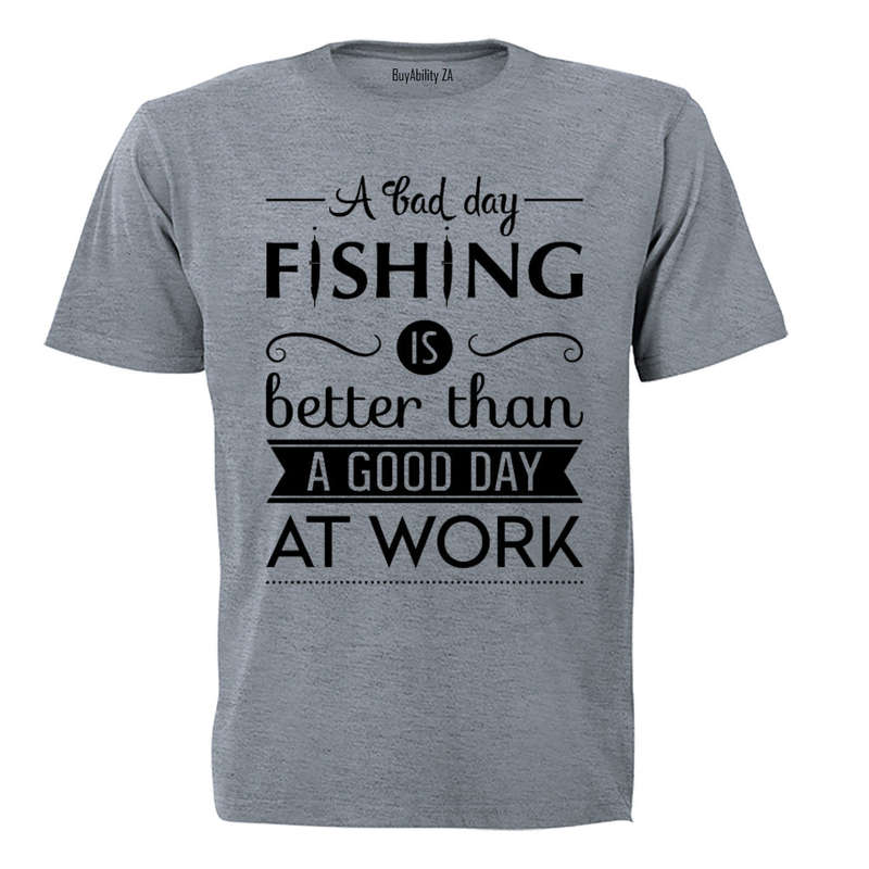 A Bad Day Fishing.. - Adults - T-Shirt