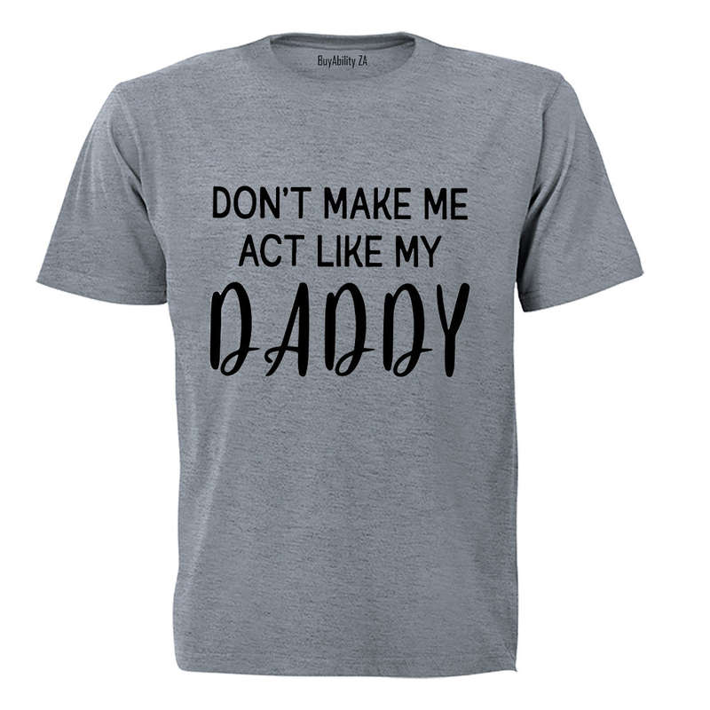 Act Like My Daddy - Kids T-Shirt
