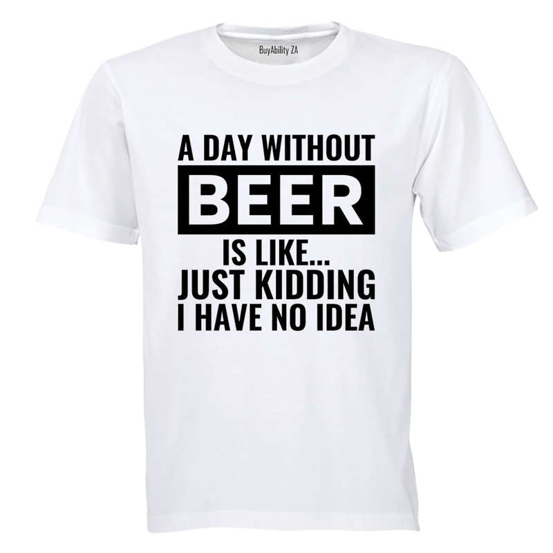A Day Without Beer - Adults - T-Shirt