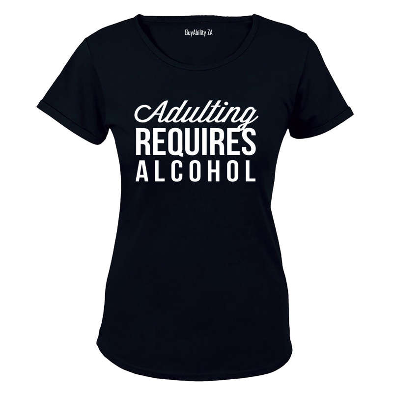 Adulting Requires Alcohol - Ladies - T-Shirt