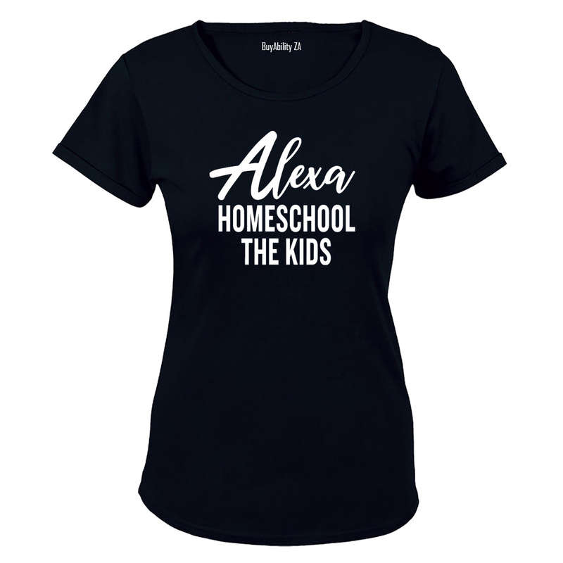 Alexa - Homeschool The Kids - Ladies - T-Shirt