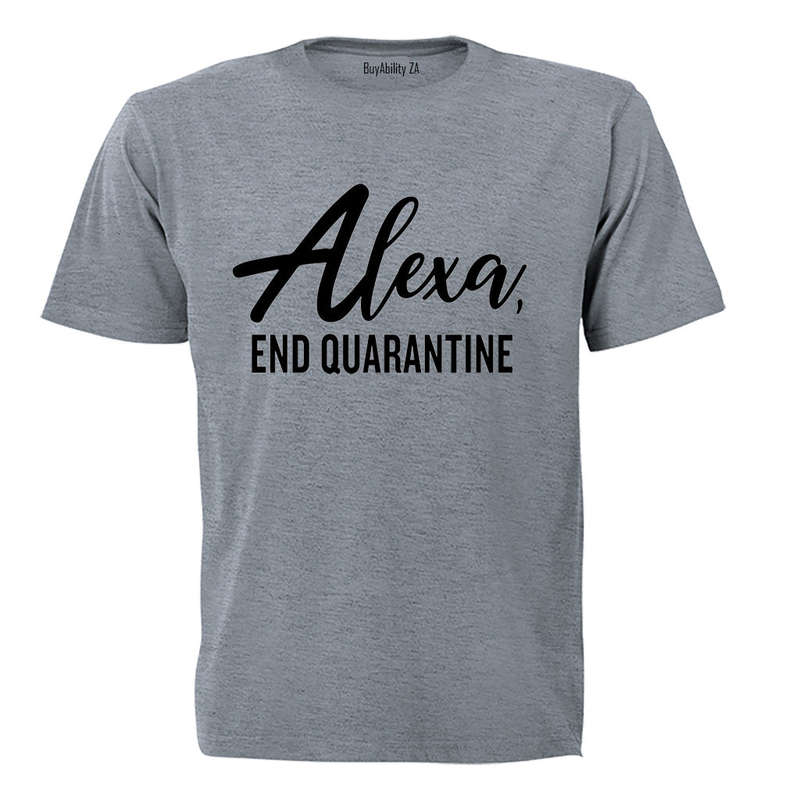 Alexa, End Quarantine - Adults - T-Shirt