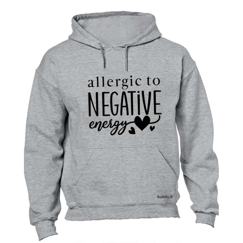 Allergic To Negative Energy - Hoodie
