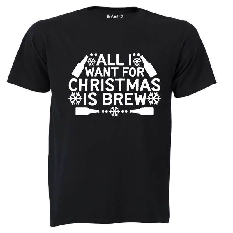 All I Want for Christmas is BREW - Christmas - Adults - T-Shirt