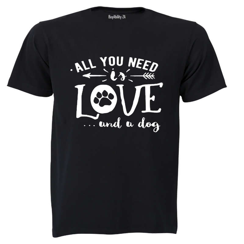 All You Need is Love... and a Dog! - Adults - T-Shirt