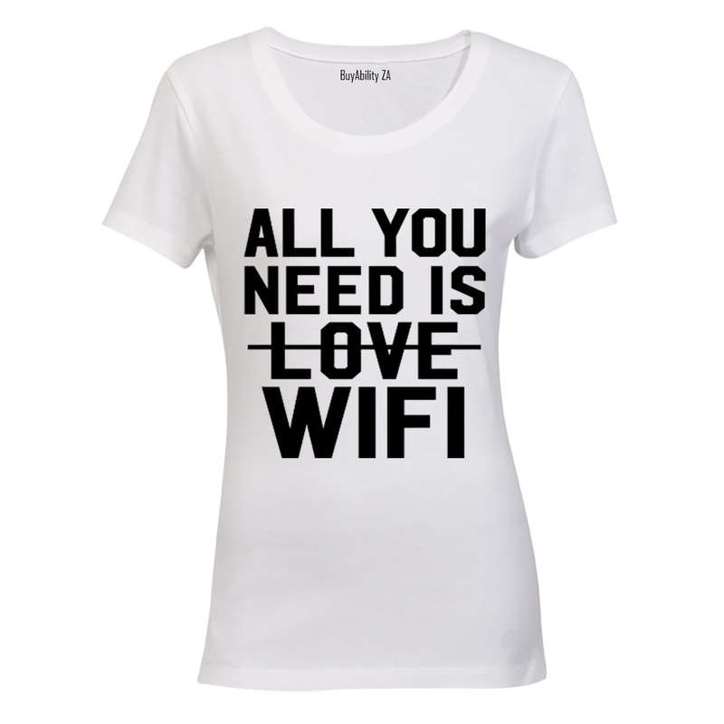 All You Need is WIFI - Ladies - T-Shirt