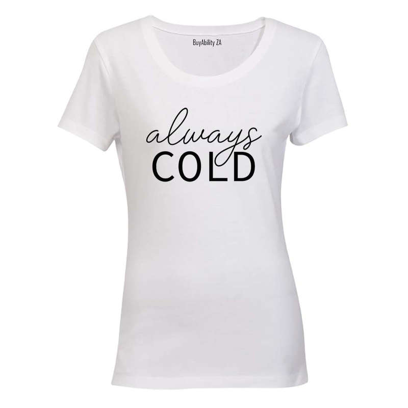 Always Cold - Ladies - T-Shirt
