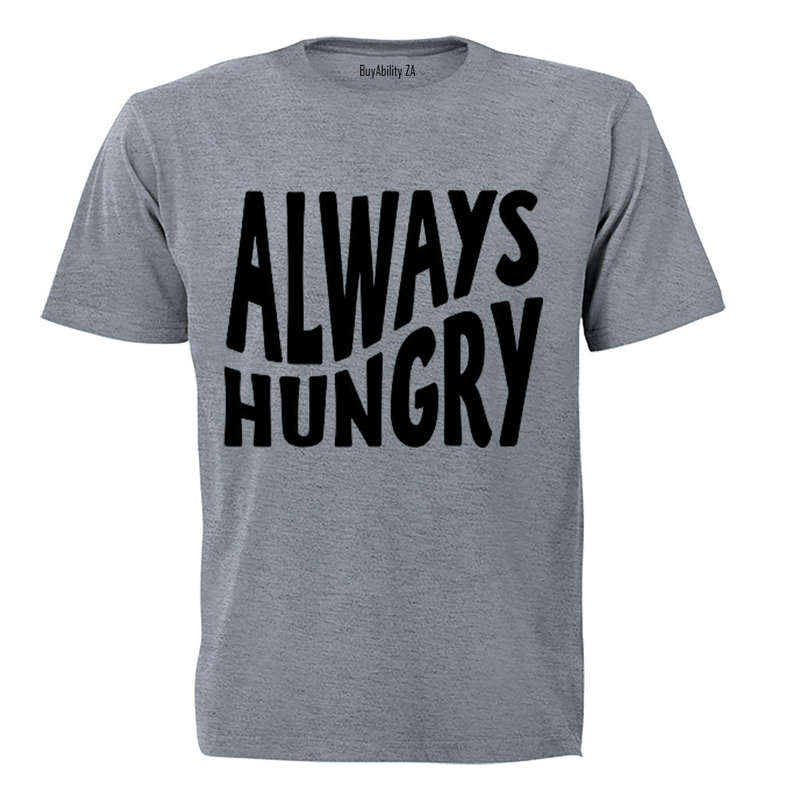 Always Hungry - Adults - T-Shirt