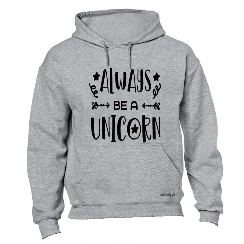 Always be a Unicorn - Hoodie