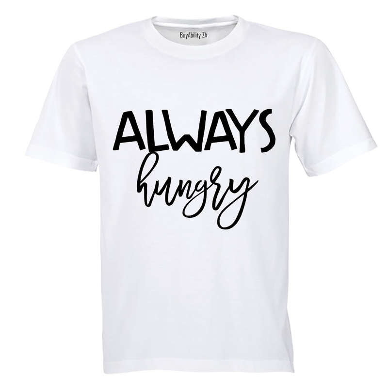 Always Hungry!! - Adults - T-Shirt