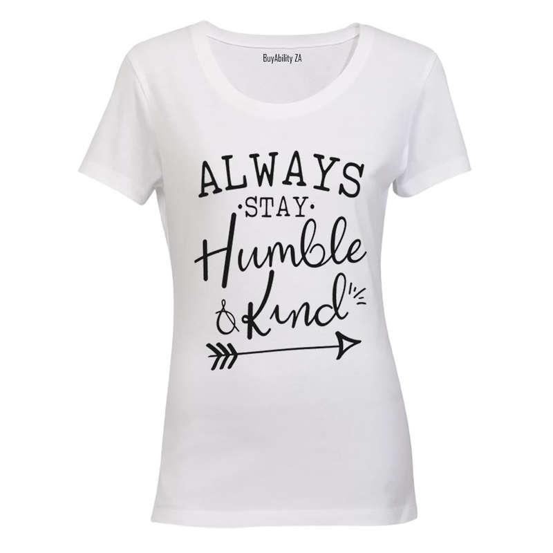 Always Stay Humble & Kind - Ladies - T-Shirt
