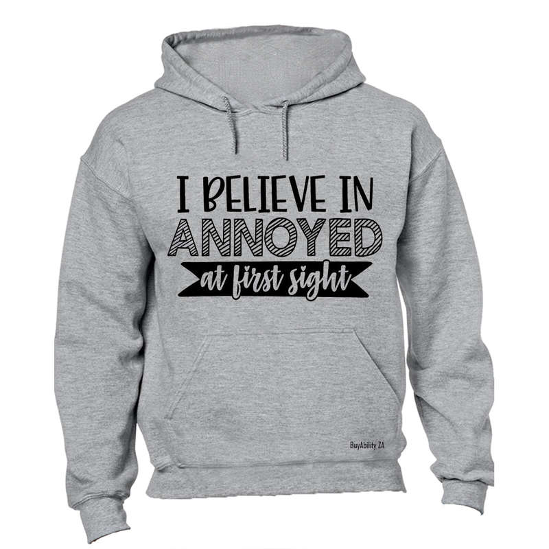 I Believe in Annoyed at First Sight - Hoodie