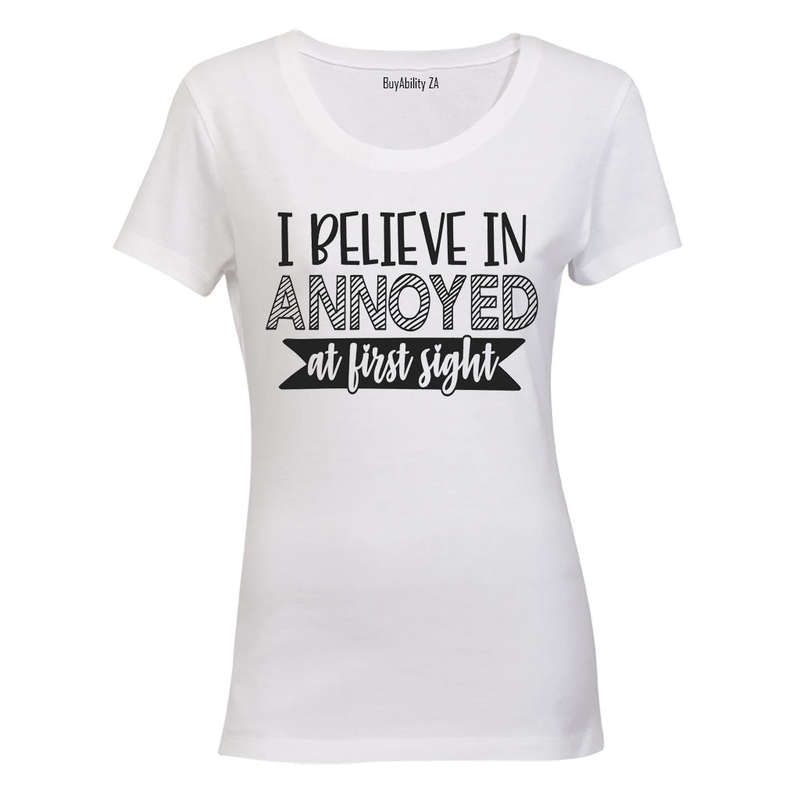 I Believe in Annoyed at First Sight - Ladies - T-Shirt