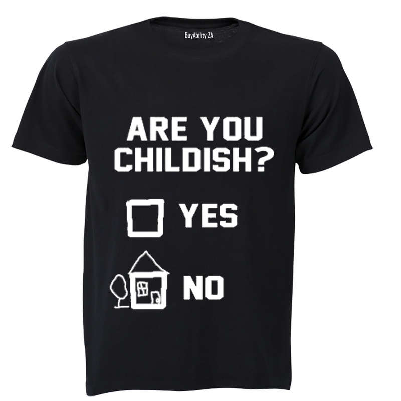 Are you Childish? - Adults - T-Shirt