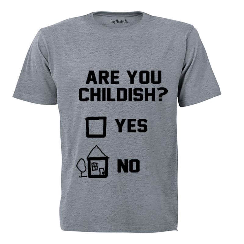 Are you Childish? - Adults - T-Shirt