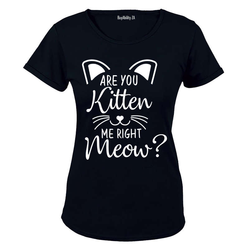 Are you Kitten me right now? - Ladies - T-Shirt