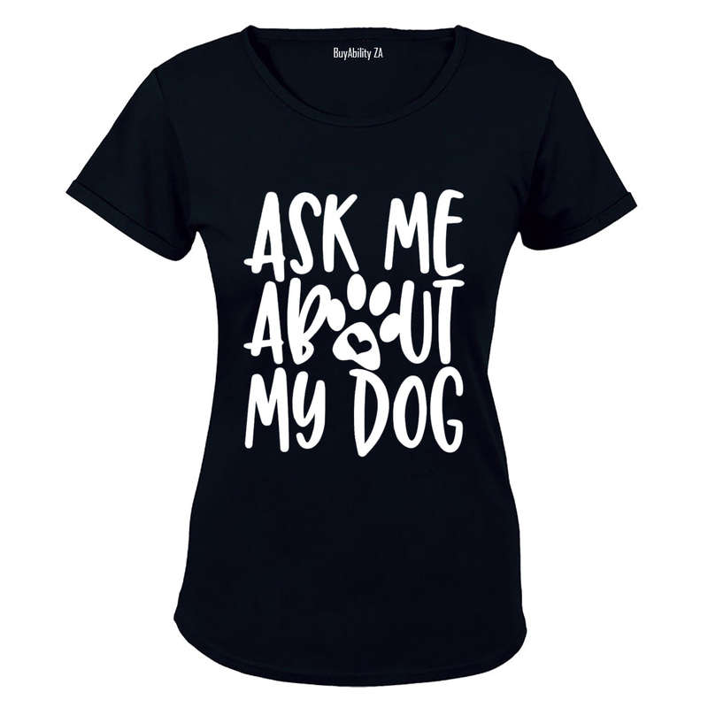 Ask Me About My Dog - Ladies - T-Shirt