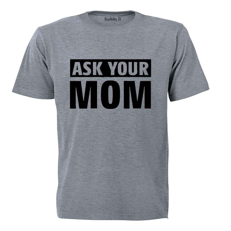 Ask Your MOM - Adults - T-Shirt