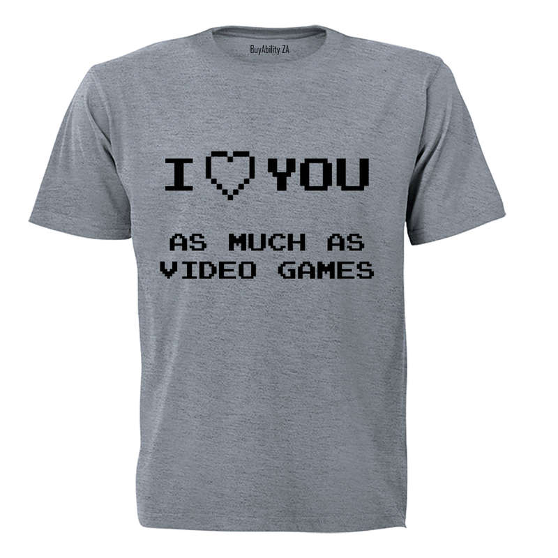 As Much As Video Games - Valentine - Adults - T-Shirt