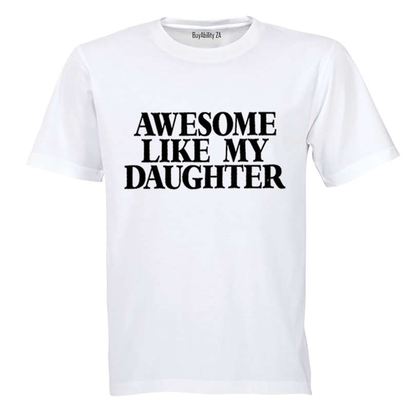 Awesome Like My Daughter - Adults - T-Shirt