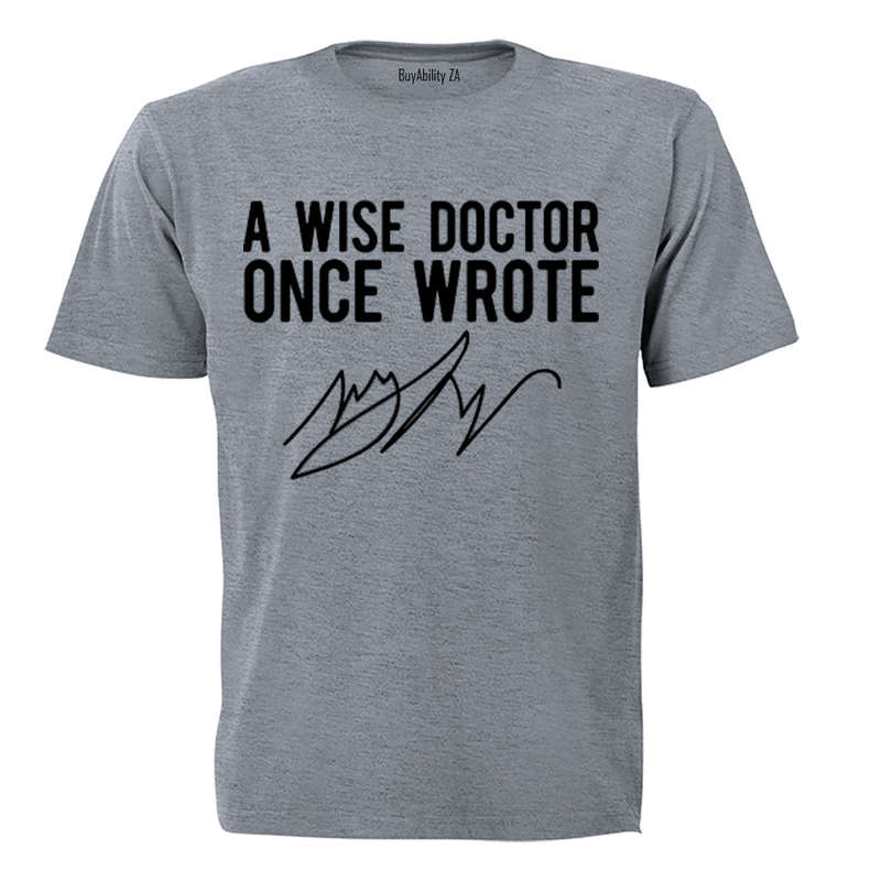 A Wise Doctor Once Wrote - Adults - T-Shirt