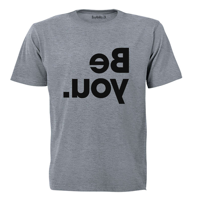 Be You - Reverse Print - Adults - T-Shirt