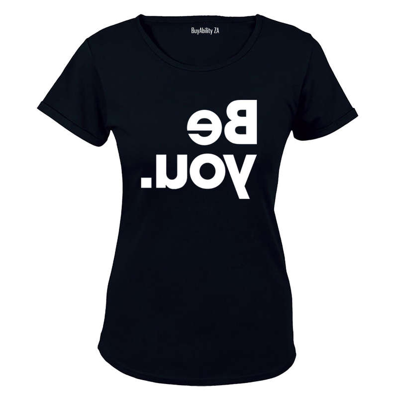 Be You - Reverse Print - Ladies - T-Shirt