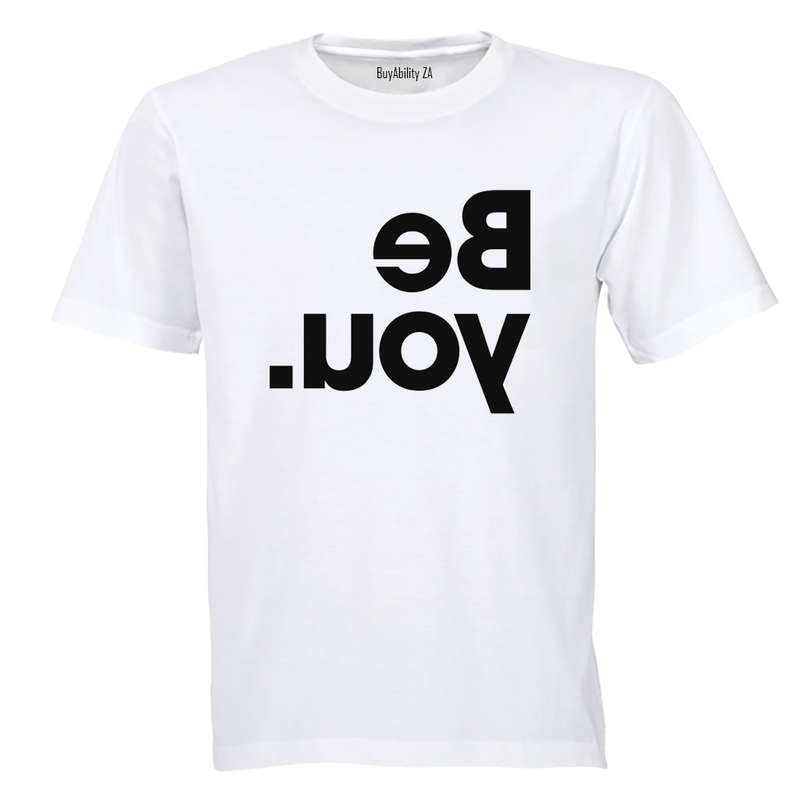 Be You - Reverse Print - Adults - T-Shirt