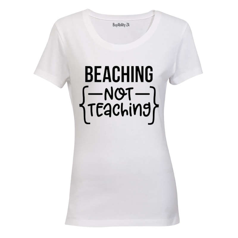 Beaching - Not Teaching - Ladies - T-Shirt