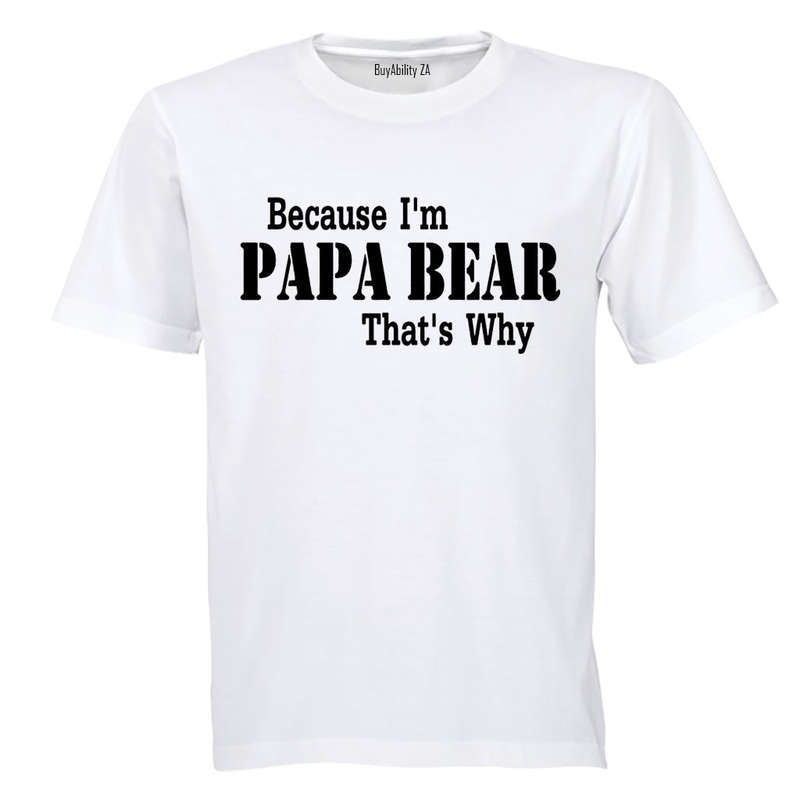Because I'm Papa Bear - Adults - T-Shirt