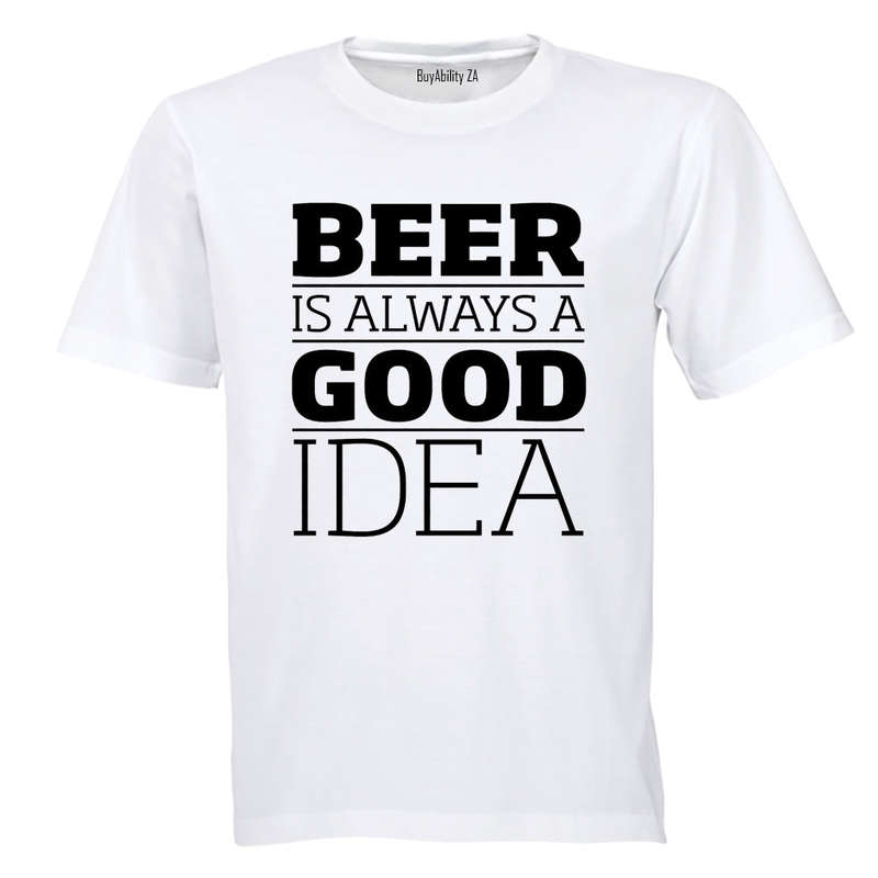 Beer is Always a Good Idea - Adults - T-Shirt