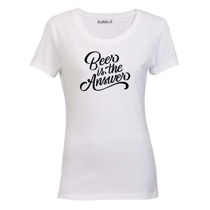 BEER is the Answer! - Ladies - T-Shirt