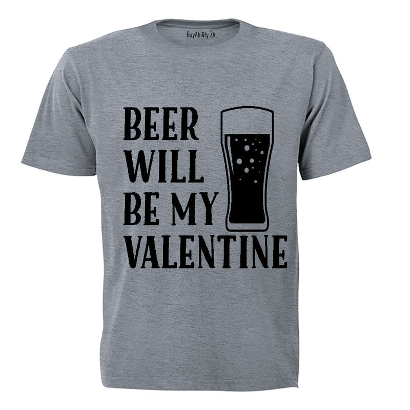 Beer Will Be My Valentine - Adults - T-Shirt
