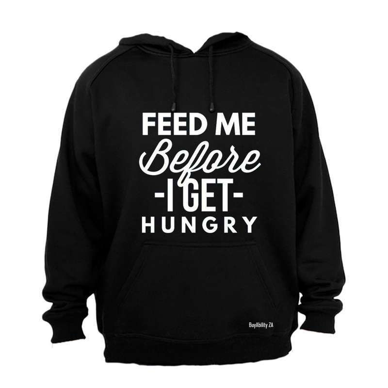Before I Get Hungry - Hoodie