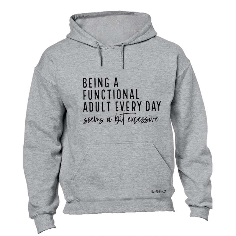 Being A Functional Adult - Hoodie