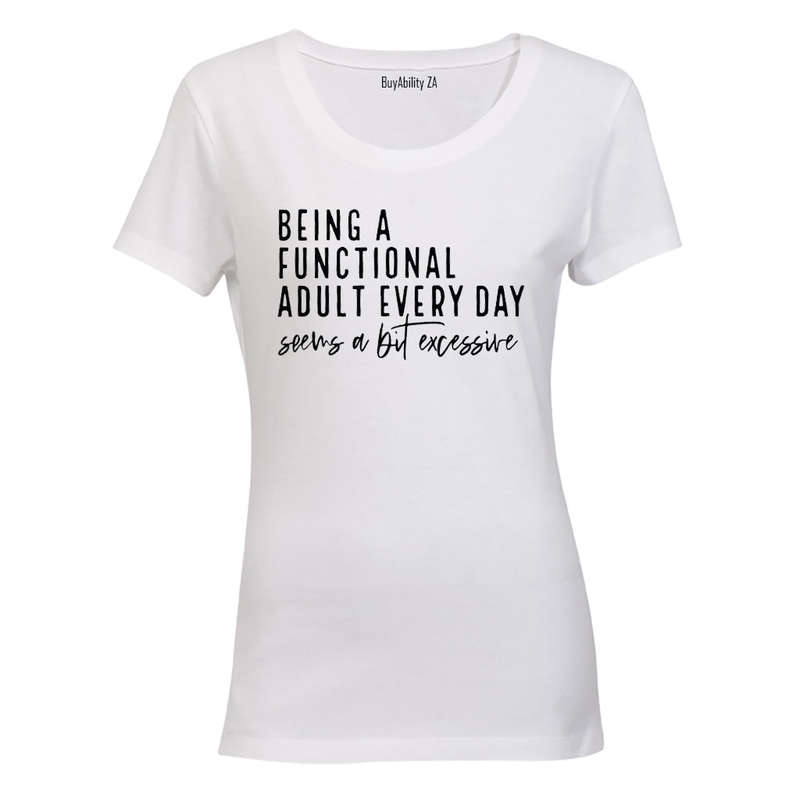 Being A Functional Adult - Ladies - T-Shirt