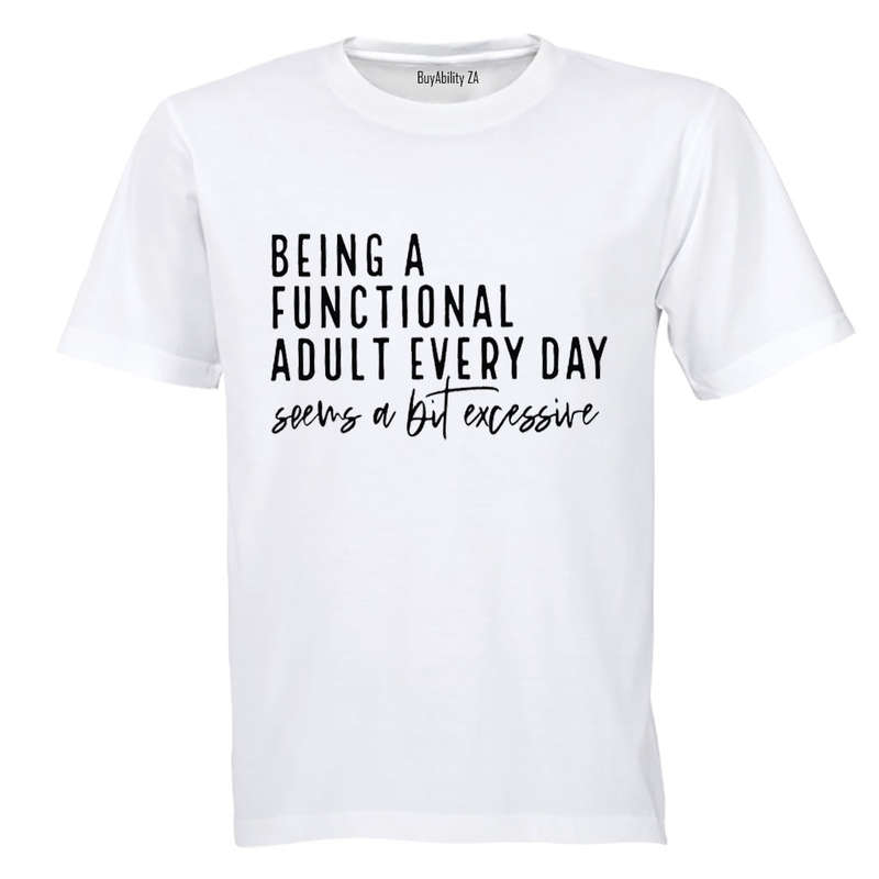 Being A Functional Adult - Adults - T-Shirt