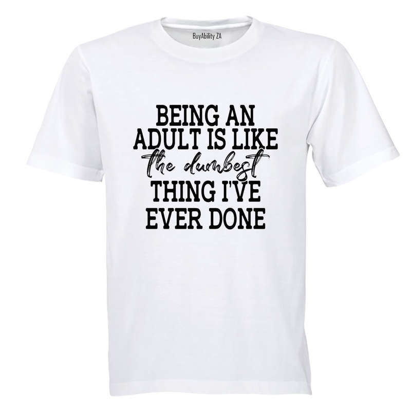 Being An Adult - Adults - T-Shirt