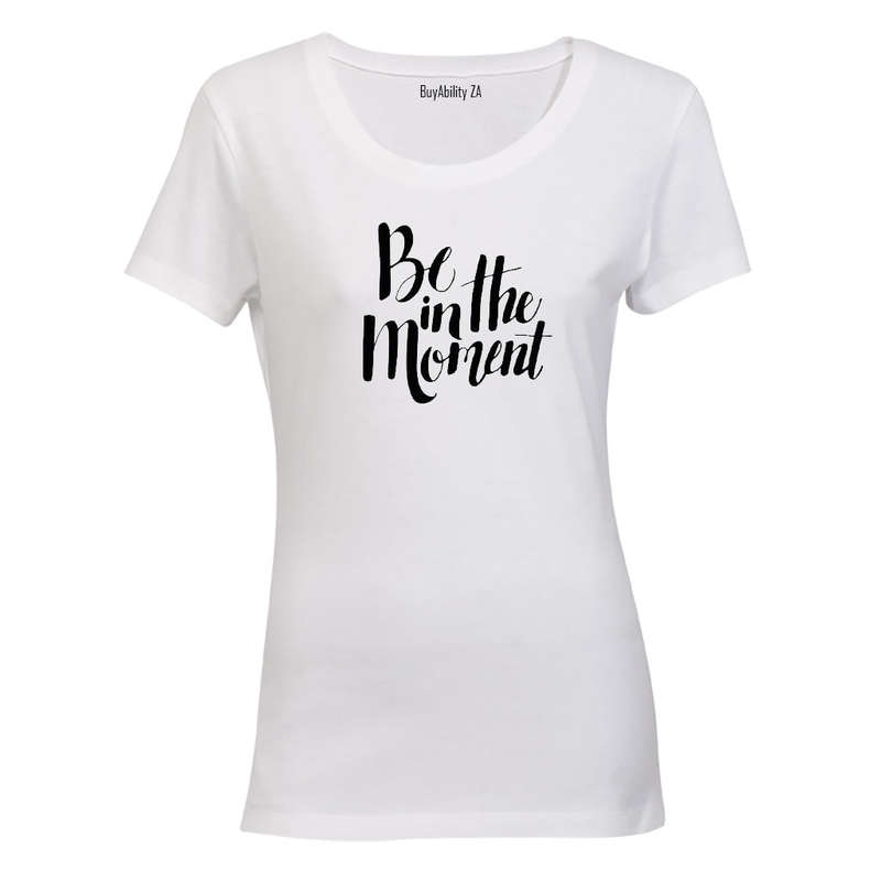 Be in the Moment - Ladies - T-Shirt