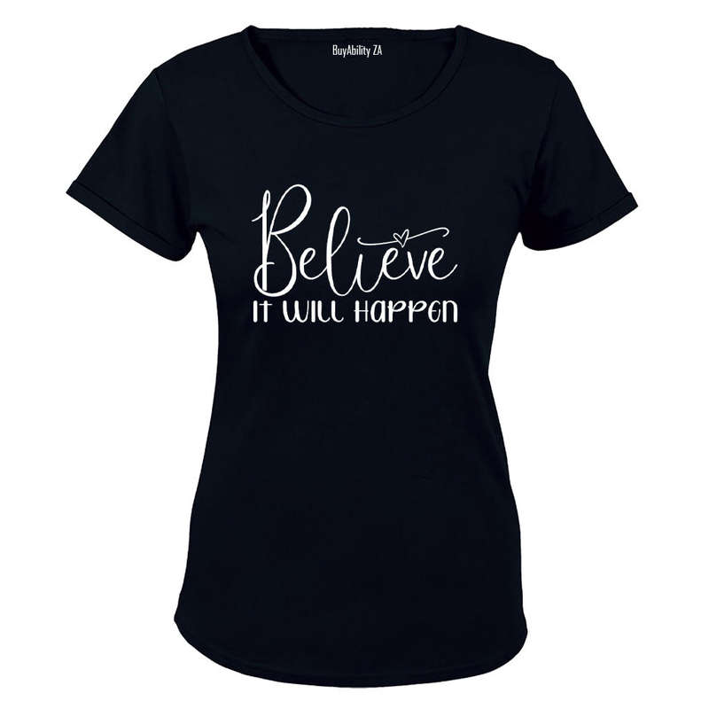 Believe It Will Happen - Ladies - T-Shirt