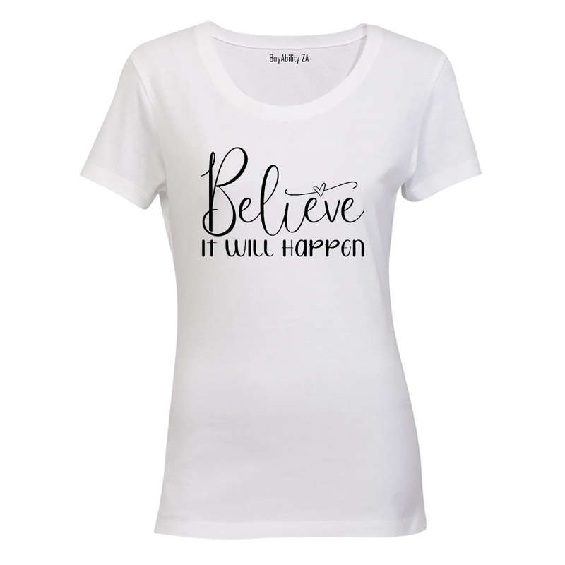 Believe It Will Happen - Ladies - T-Shirt