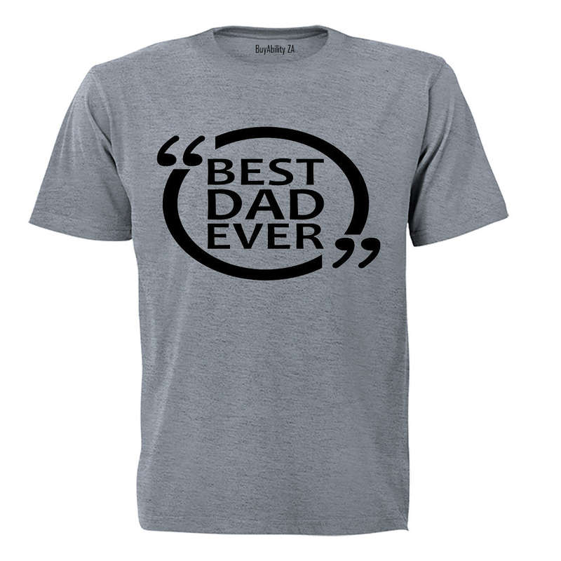 Best Dad Ever - Comment Design - Adults - T-Shirt