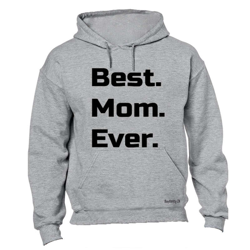 Best. Mom. Ever. - Hoodie